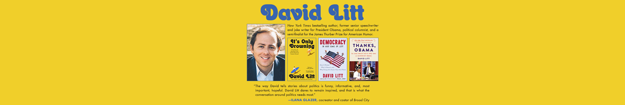 Simon and Schuster Speakers Bureau speaker, David Litt. "New York Times bestselling author, former senior speech writer and joke writer for President Obama."