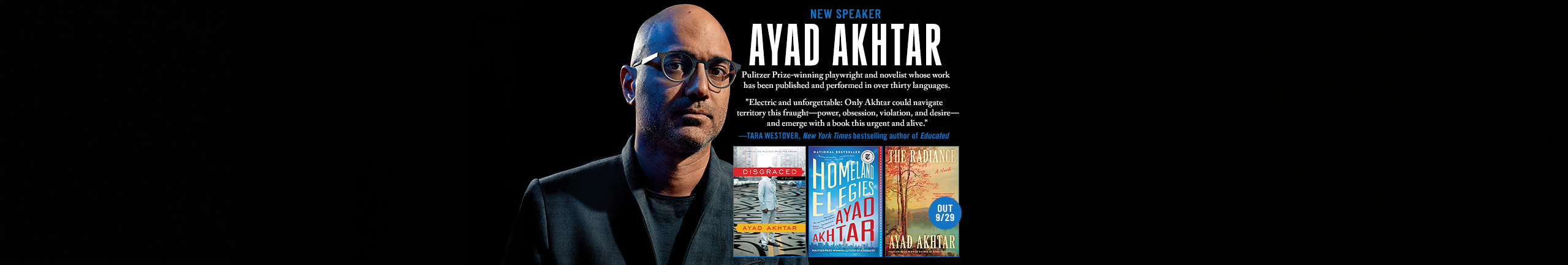 Image of S&S Speakers Bureau author, Ayad Akhtar. Book jackets of Disgraced, Homeland Elegies, and The Radiance. Bald man with glasses and a blue suit against a black backdrop.